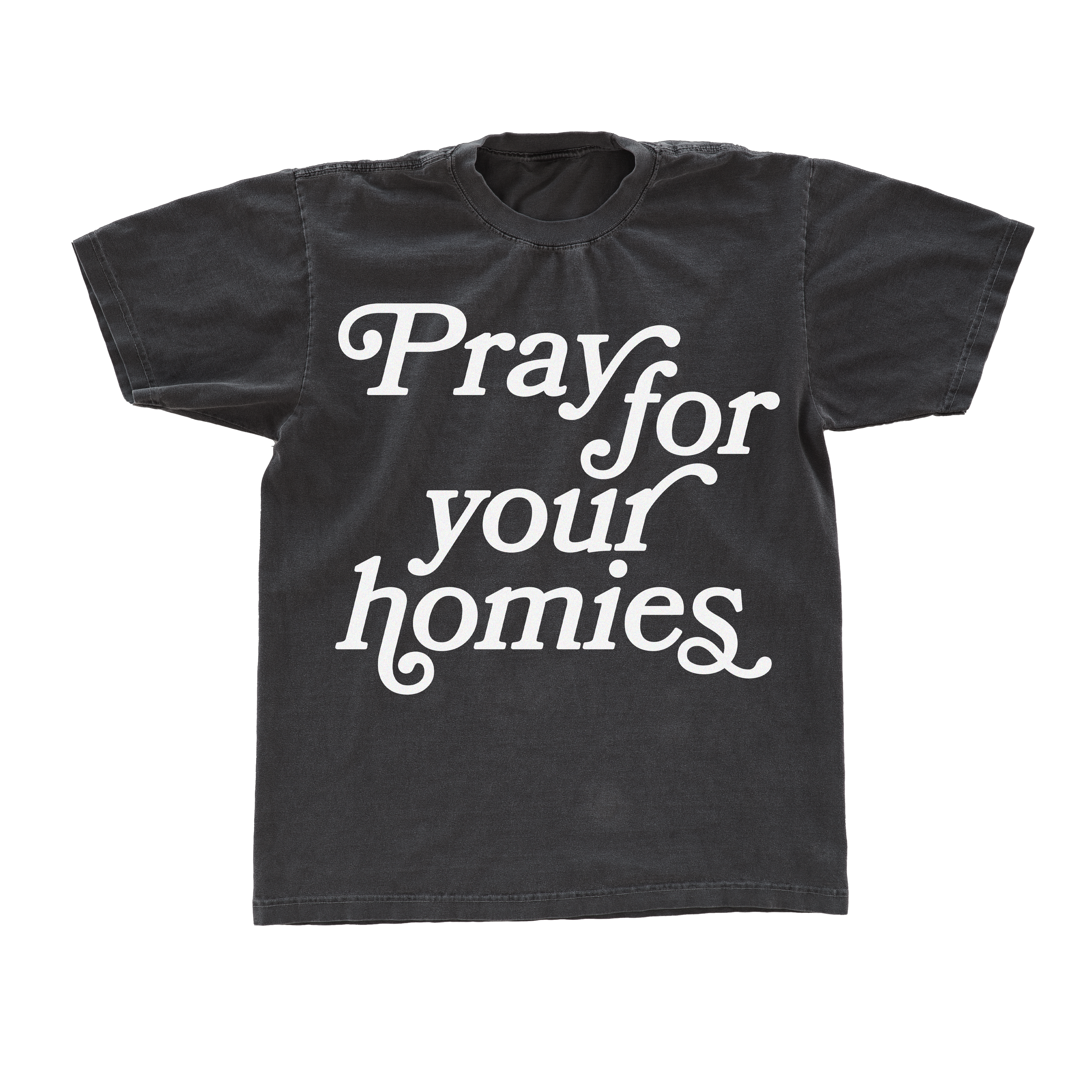NEW "PRAY FOR YOUR HOMIES" TEE GRAY