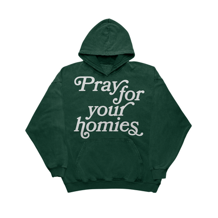 PREMIUM "PRAY FOR YOUR HOMIES" HOODIE GREEN